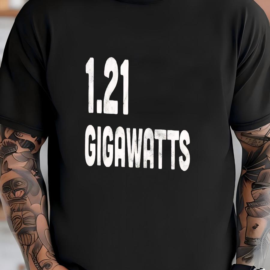 1.21 Gigawatts Shirt / Sweatshirt, Back To The Future Shirt, Delorean Shirt, Retro Funny 80s Movie Tshirt, Gift For Men / Him, Vintage Theme T-shirt