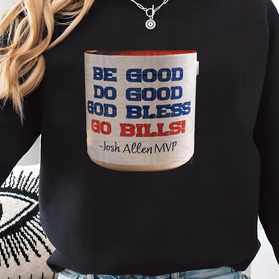 Mvp Coffee Mug Fan Gift Be Good Do Good God Bless Go Bills Sweatshirt
