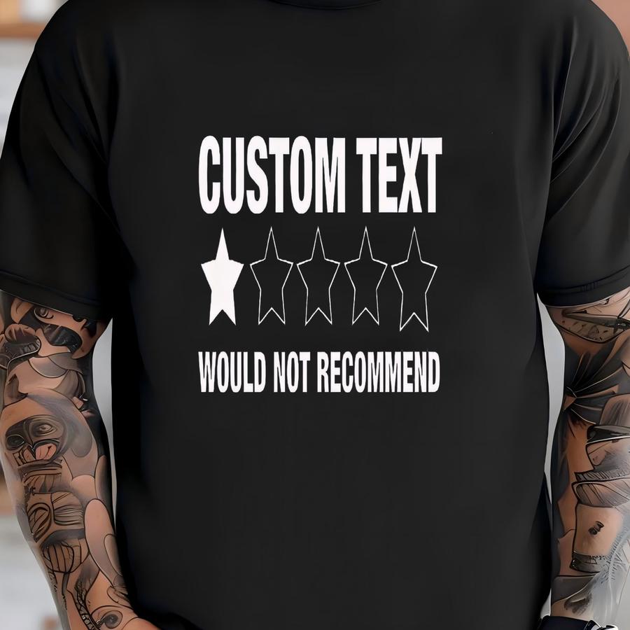 Would Not Recommend Custom, Custom Song Hoodie, Funny Custom Gift, Customized Text, Personalized Gift, Custom Printing, Custom Text Shirt T-shirt