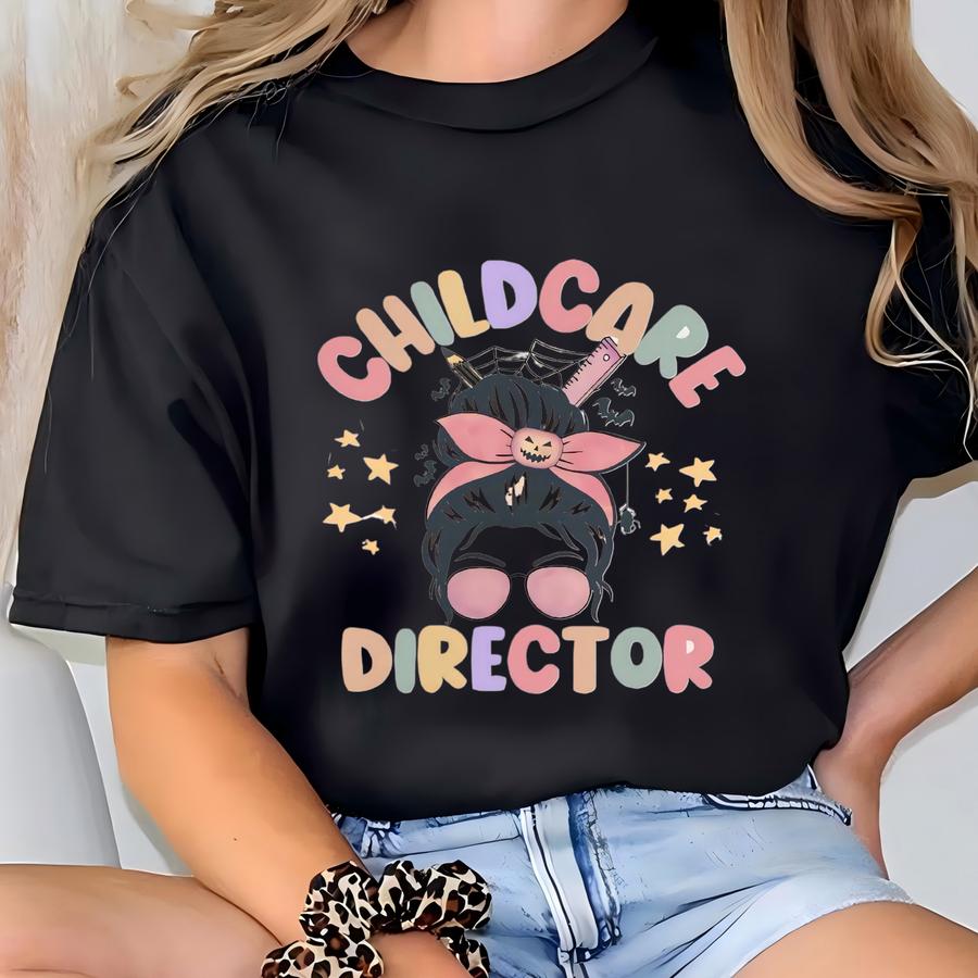 Childcare Director Sweatshirt, Halloween Childcare Director Shirt, Childcare Director Tee, Childcare Shirt, Halloween Childcare Shirt T-shirt