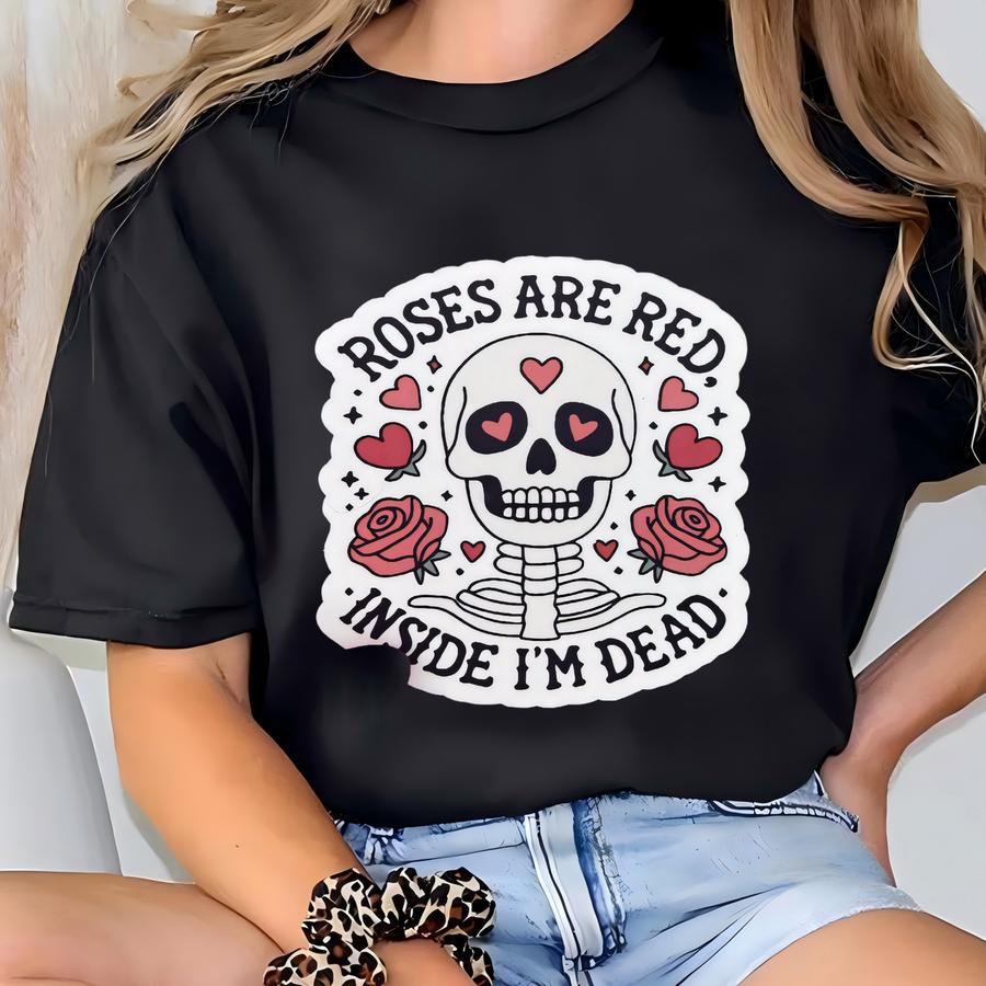 Roses Are Red Inside I'm Dead Sticker | Roses Are Red Inside I'm Dead Decal | Decals For Bookworm | Bookish | Kindle | Laptop | Girly Gifts T-shirt