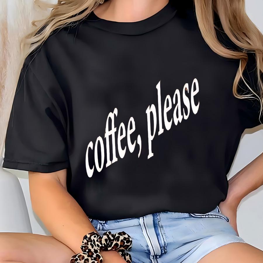 Coffee Shirt, Coffee Lover Shirt, Coffee Drinker Shirt, Gift For Coffee Lovers, Shirt For Women, Coffee Shirt For Mom, ® T-shirt