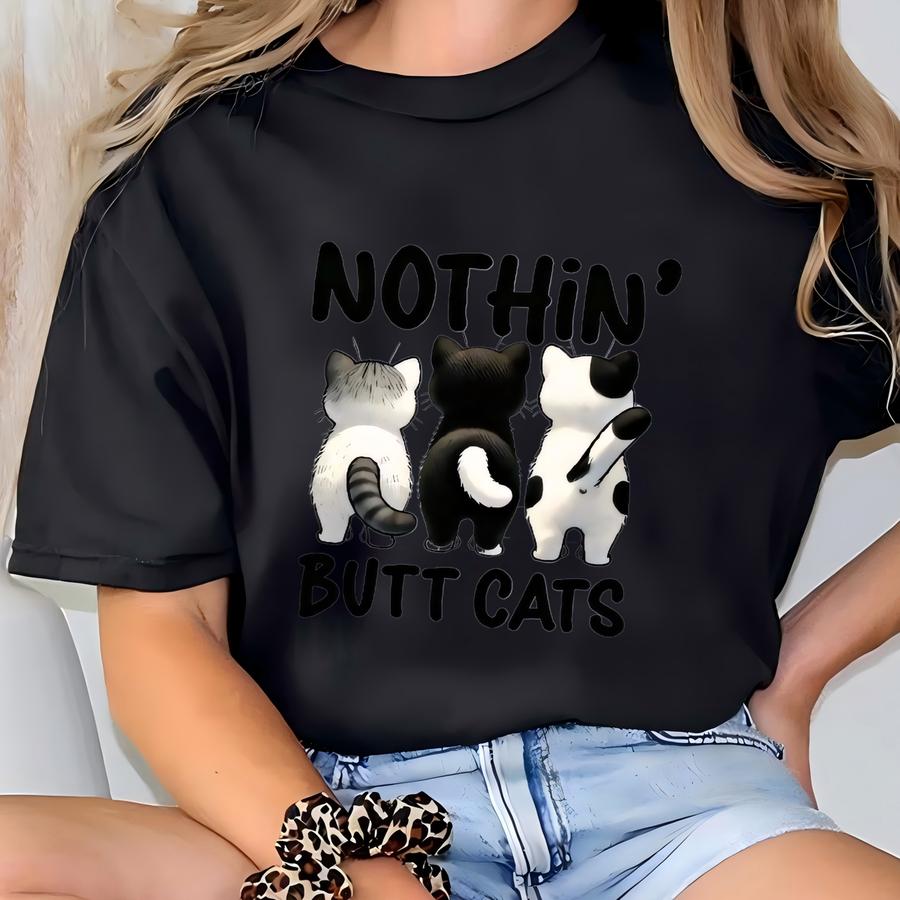 Nothin Butt Cats Shirt, Funny Cat Butt Shirt, Quirky Cat Shirt, Sarcastic Cat Shirt, Tail Paw Tshirt, Cat Paw Shirt, Cat Mom Tshirt T-shirt