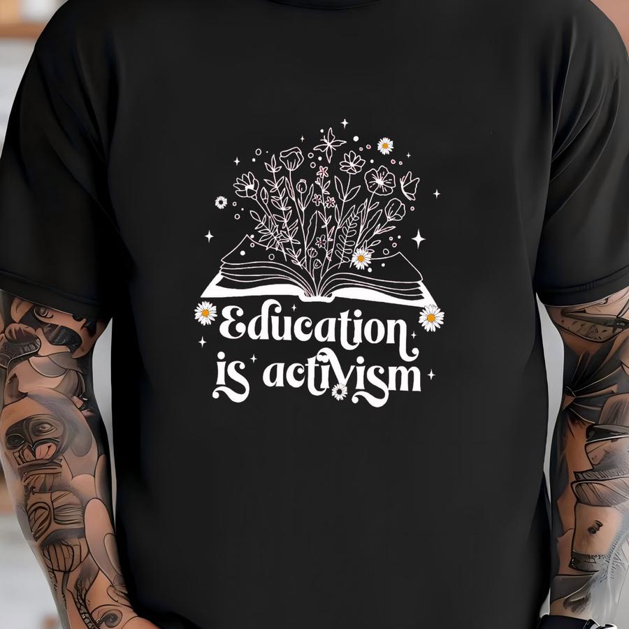 Education Is Activism | Social Justice Shirt | Liberal Human Rights | Social Democrat | Public Schools | Librarian |history Teacher T-shirt