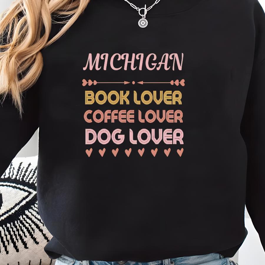 Michigan Book Lover, Coffee Lover, Dog Lover Fun T-shirt Sweatshirt
