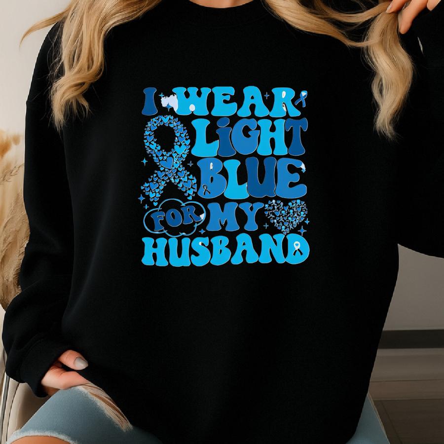 Prostate Cancer Shirt, Prostate Cancer Awareness Sweatshirt, I Wear Light Blue For My Husband Shirt, Cancer Support Tee, Cancer Warrior Tee Sweatshirt