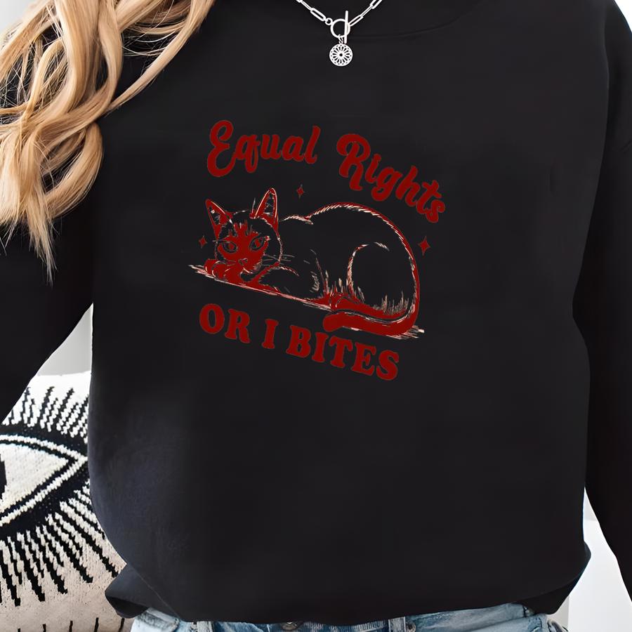 Cat T-shirt, Equal Rights Or I Bites Sweatshirt, Equality Shirt, Funny Gift, Human Rights Tee, Sarcastic Cat Crewneck Sweatshirt