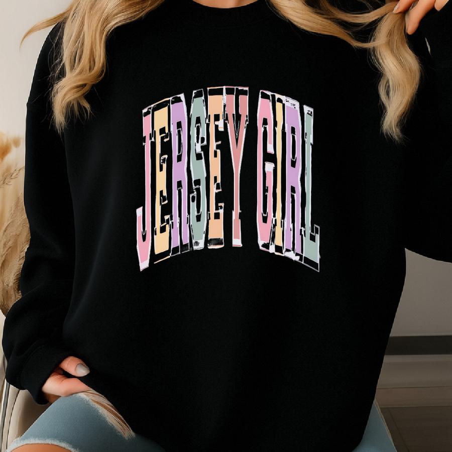 Jersey Girl Sweatshirt, Jersey Girl Sweatshirt, New Jersey Shirt, Jersey Sweater, New Jersey Crewneck, New Jersey Trip Shirt Sweatshirt
