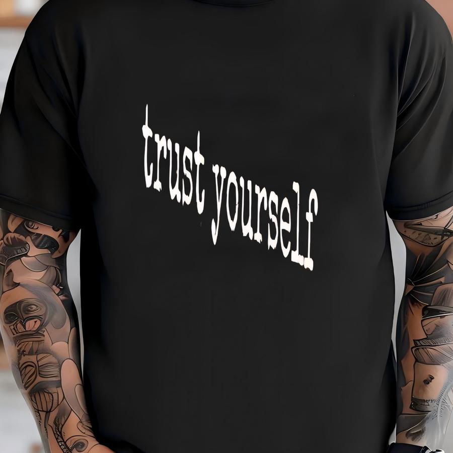 ® Trust Yourself Shirt, Motivational Graphic Tee, Positive Quote Shirt, Self Love Shirt, Inspirational Shirt For Women T-shirt