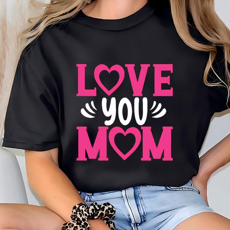 Love You Mom Sweatshirt, Mother's Day Gift Hoodie, Motherhood Sweatshirt T-shirt
