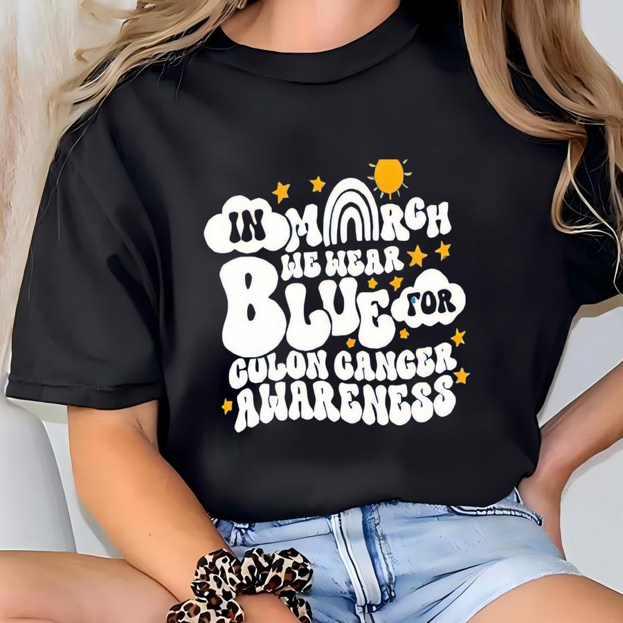 In March We Wear Blue For Colon Cancer Awareness Shirt, Blue Ribbon Shirt, Oncology Nurse Shirt, Family Cancer Gifts, Cancer Warrior Shirt T-shirt