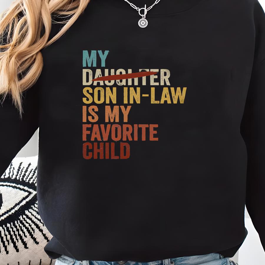 My Son In Law Is My Favorite Child Shirt, Father's Day Funny T-shirt For Men, Men's Tee For Father In Law, Father In-law Gift For Him Sweatshirt