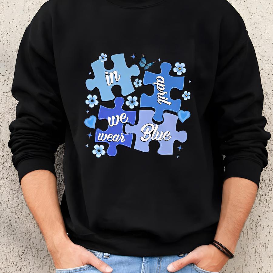 Autism Team Shirt, In April We Wear Blue Autism Awareness Shirt, Autism Puzzle Shirt, Family Autism Support , Autism Mom Shirt,adhd Tee Sweatshirt