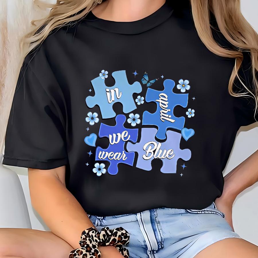 Autism Team Shirt, In April We Wear Blue Autism Awareness Shirt, Autism Puzzle Shirt, Family Autism Support , Autism Mom Shirt,adhd Tee T-shirt