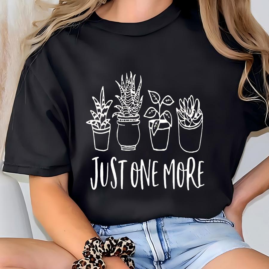 Plant Lover Sweatshirt, Just One More Plant Sweatshirt, Plant Lady Hoodie, Botanical Sweatshirt, Gardening Sweatshirt, Plant Mom Sweatshirt T-shirt