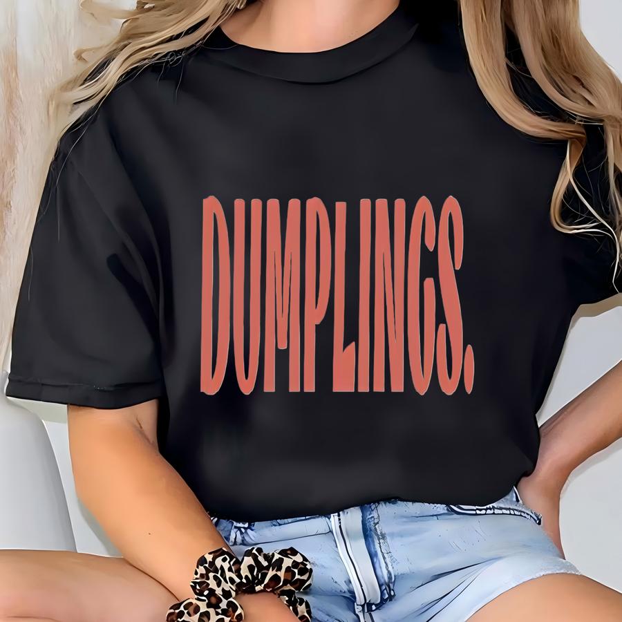 Dumplings Foodie Shirt, Foodie Gift T-shirt