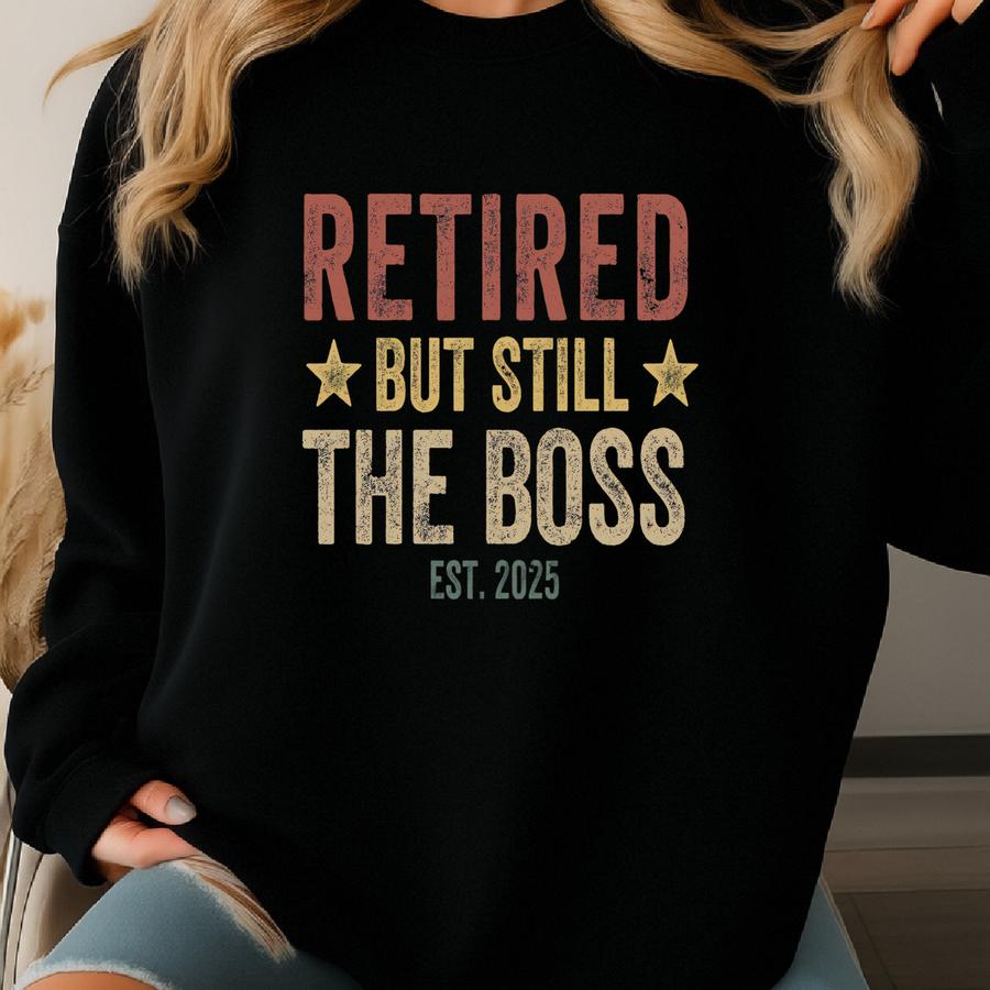 Retired Boss Shirt, Funny Retirement Gift, Celebratory Tee, Gift For Retirees, Fun Retiree Shirt, Boss Apparel Sweatshirt
