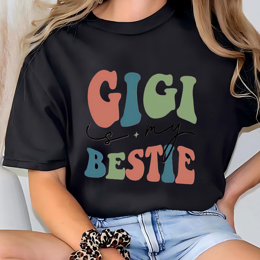 Gigi Is My Bestie Shirt, Grandma Shirt, Mother's Day Gift Tshirt, Funny Grammy Tee T-shirt