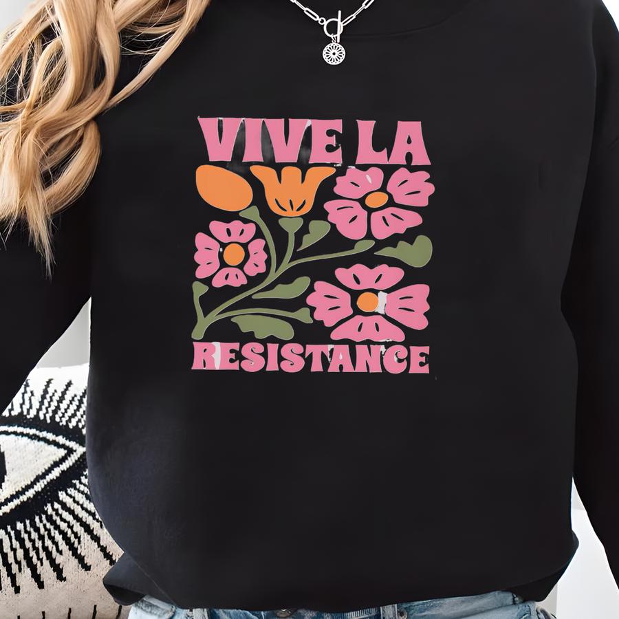 Vive La Resistance Floral Shirt, Resist Shirt Floral, Activism, Botanical T Shirt, Empowering Women, Women's Rights, Political Gift Sweatshirt