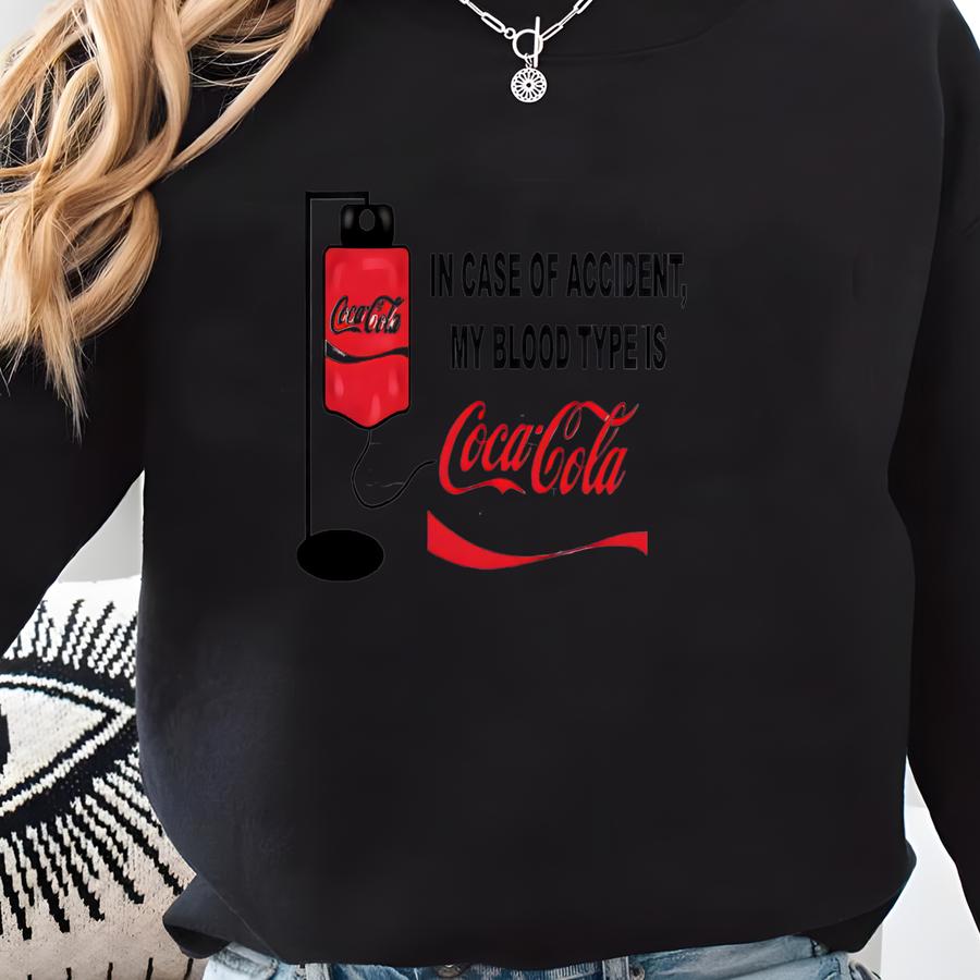 Lover Gift, Unisex Crewneck Shirt For Coke Lover, In Case Of Accident My Blood Type Is Shirt, Funny Tee, S7284 Sweatshirt