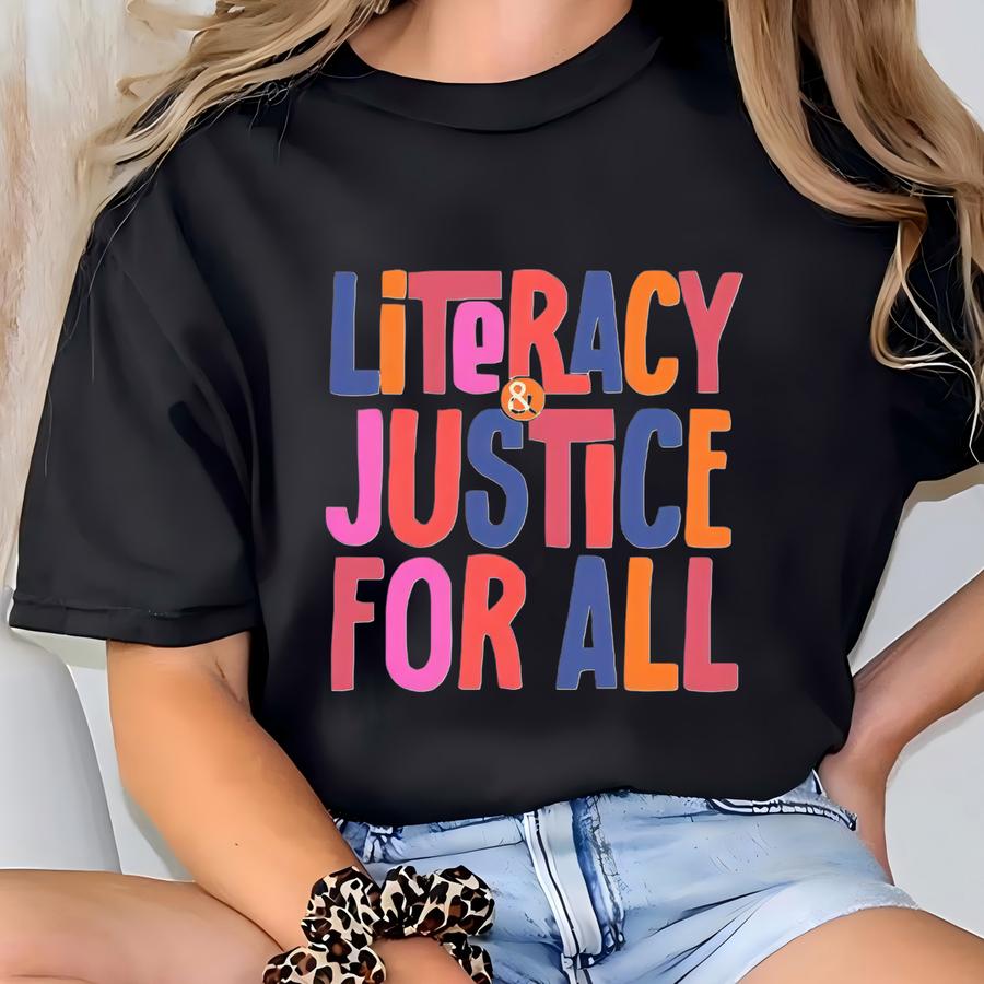 ® Reading Shirt For Women, Literacy And Justice For All, Teacher Shirt, Book Club Shirt, Reading Teacher Shirt, School Gifts T-shirt