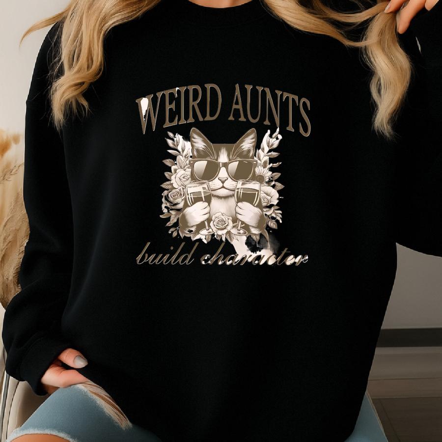 ® Weird Aunts Build Character Shirt, Aunt Shirt, Mother’s Day Gift, Retro Aunt Shirt, Best Aunt Shirt From Mom, Gift For Aunt Sweatshirt