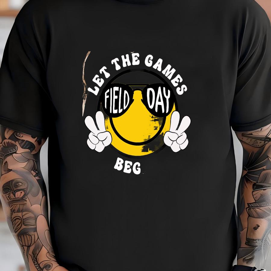 Field Day Shirt, Let The Games Begin, School Fun Day Tee, Teacher Gift For Field Day, Last Day Of School Shirt, Game Day Shirts For Students T-shirt
