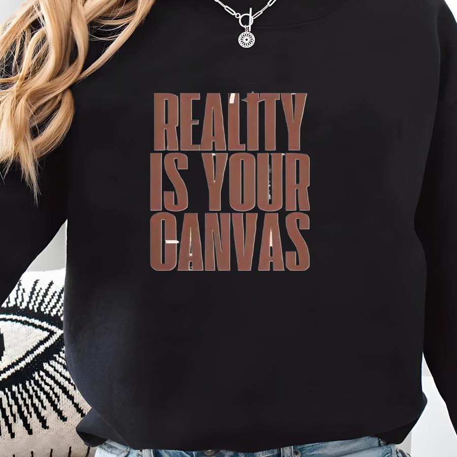 Motivational Hoodie: Reality Is Your Canvas - Unisex Cozy Sweatshirt Sweatshirt