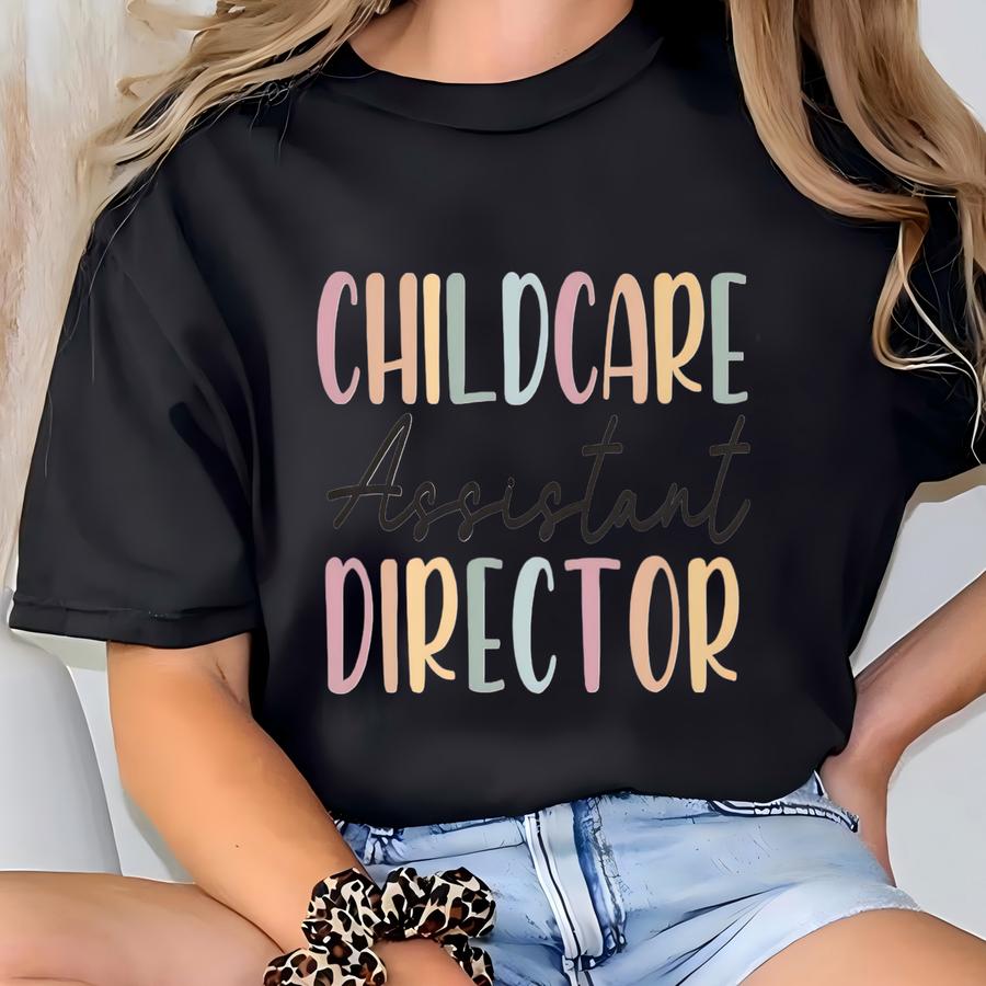 Childcare Assistant Director Shirt, Daycare Teacher Shirt, Director Shirt, Director Teacher Shirt, School Director Shirt, Teacher Shirt T-shirt