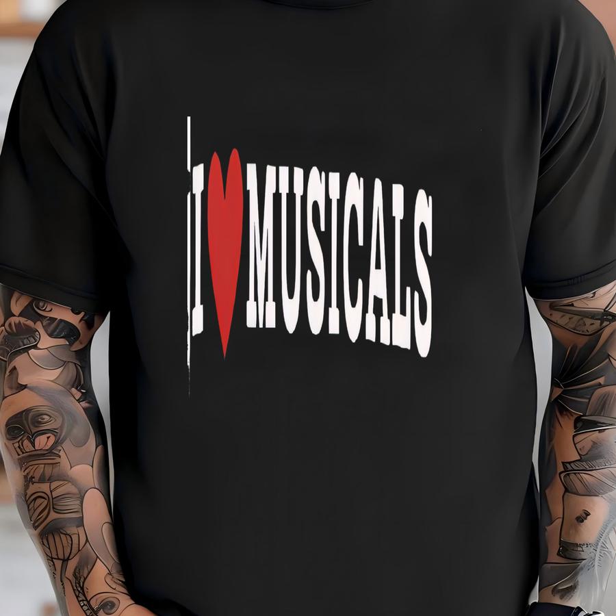I Love Musicals Tee | Musical Theater Gift, Broadway Fan Shirt T-shirt