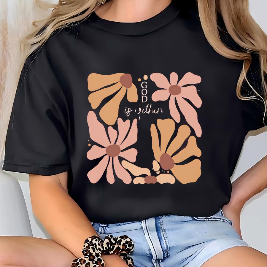 Christian Shirt For Women, Boho Floral Faith Tee, Christian Apparel For Women, Matisse Inspired God Is Within Her T-shirt
