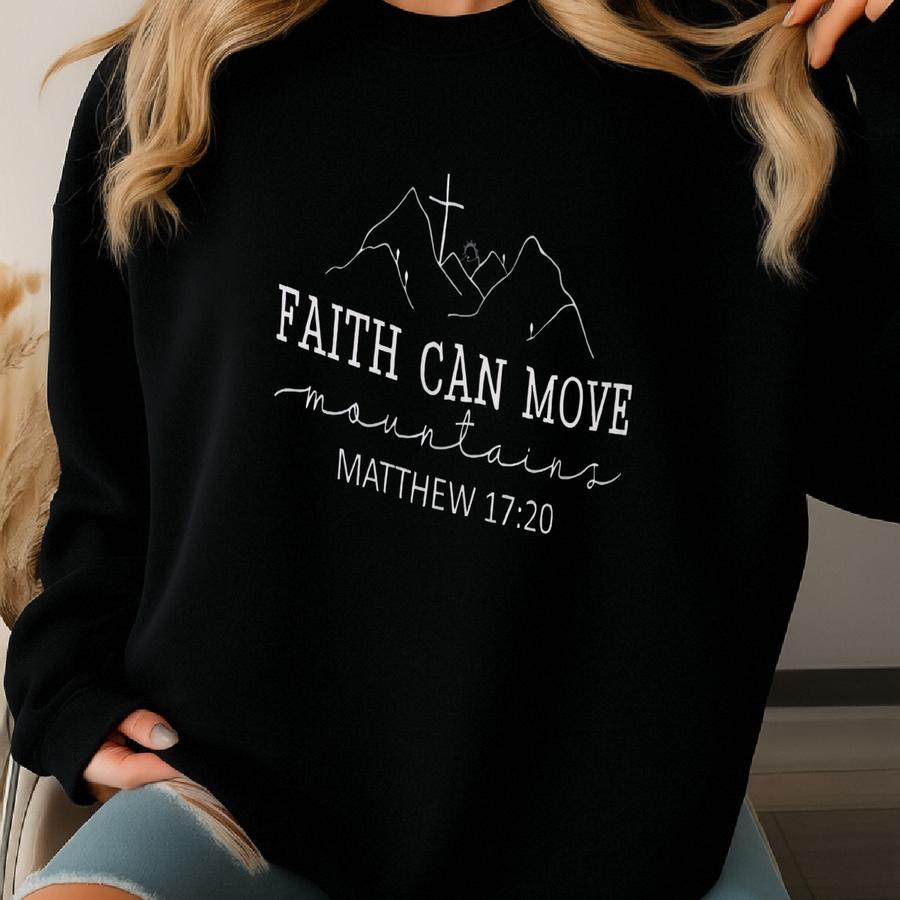 Faith Can Move Mountains Tshirt, Religious Shirt, Faith Shirt, Christian Gift, Gift For Christian,sunday Church Shirt Sweatshirt