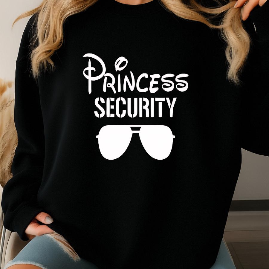 Princess Security Shirt, Funny Dad Sweatshirt, Dad Gift, Dad Shirt, Boyfriend Birthday Gift, Fathers Day Shirt Land Family Trip Sweatshirt