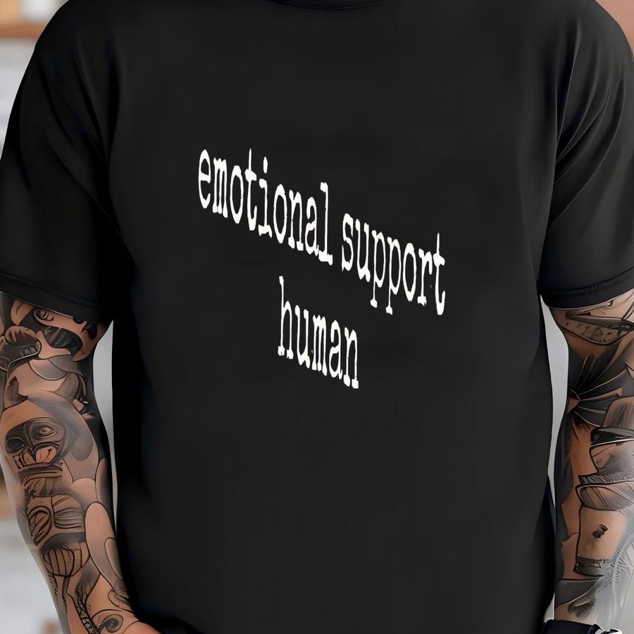 ® Emotional Support Human Shirt, Funny Mental Health Tee, Supportive Friend Graphic Tee, Gift For Her, Tee T-shirt