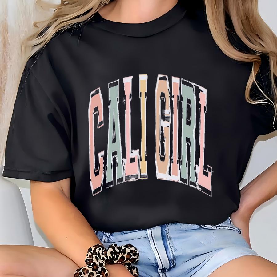 Cali Girl Sweatshirt, California Girl Sweatshirt, California Shirt, California Sweater, California Crewneck, California Trip Shirt T-shirt