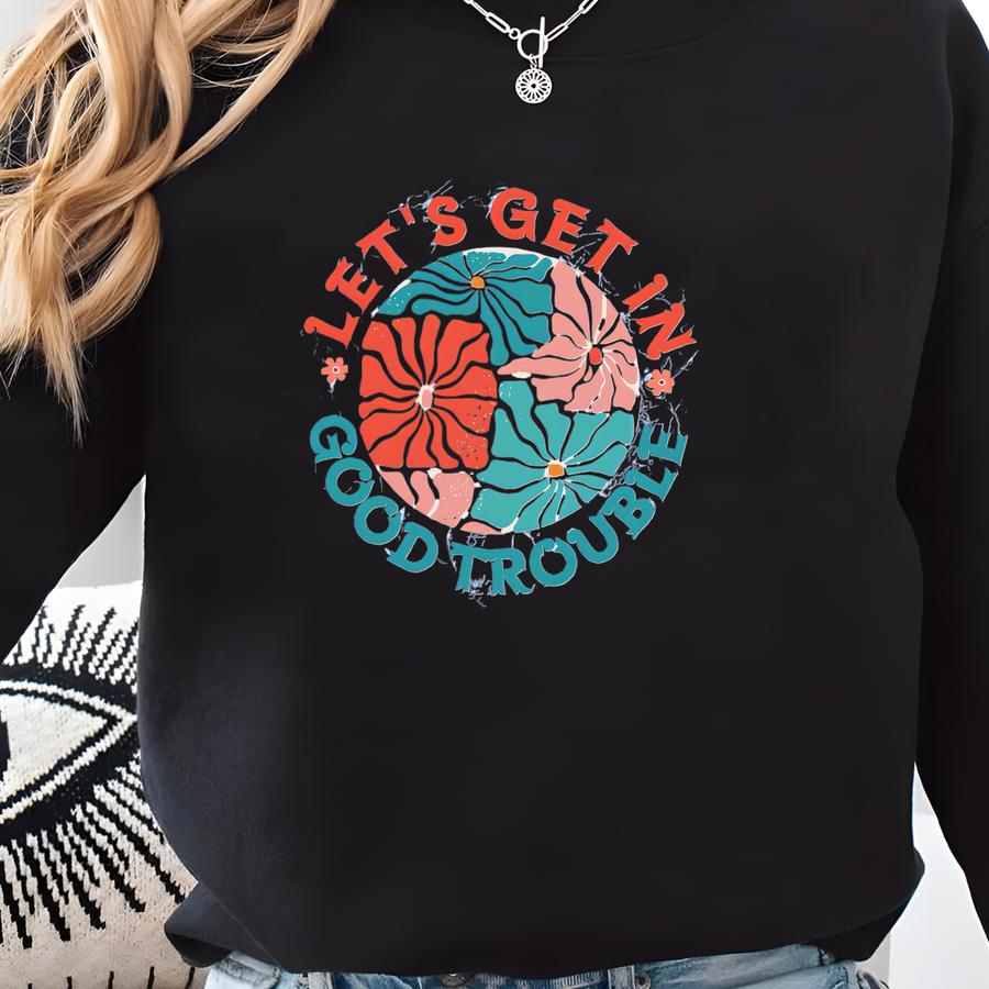 Let's Get In Good Trouble ® Colorblast Shirt, John Lewis Quote Tee, Anti-racist Tee, Ftd Shirt, Leftist Gift For Mothers Day Sweatshirt