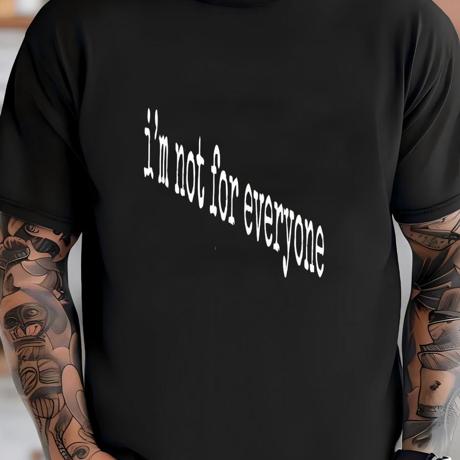 ® I'm Not For Everyone Shirt, Funny And Sassy Graphic Tee, Internet Attitude Shirt, Gift For Her, Viral Tee T-shirt