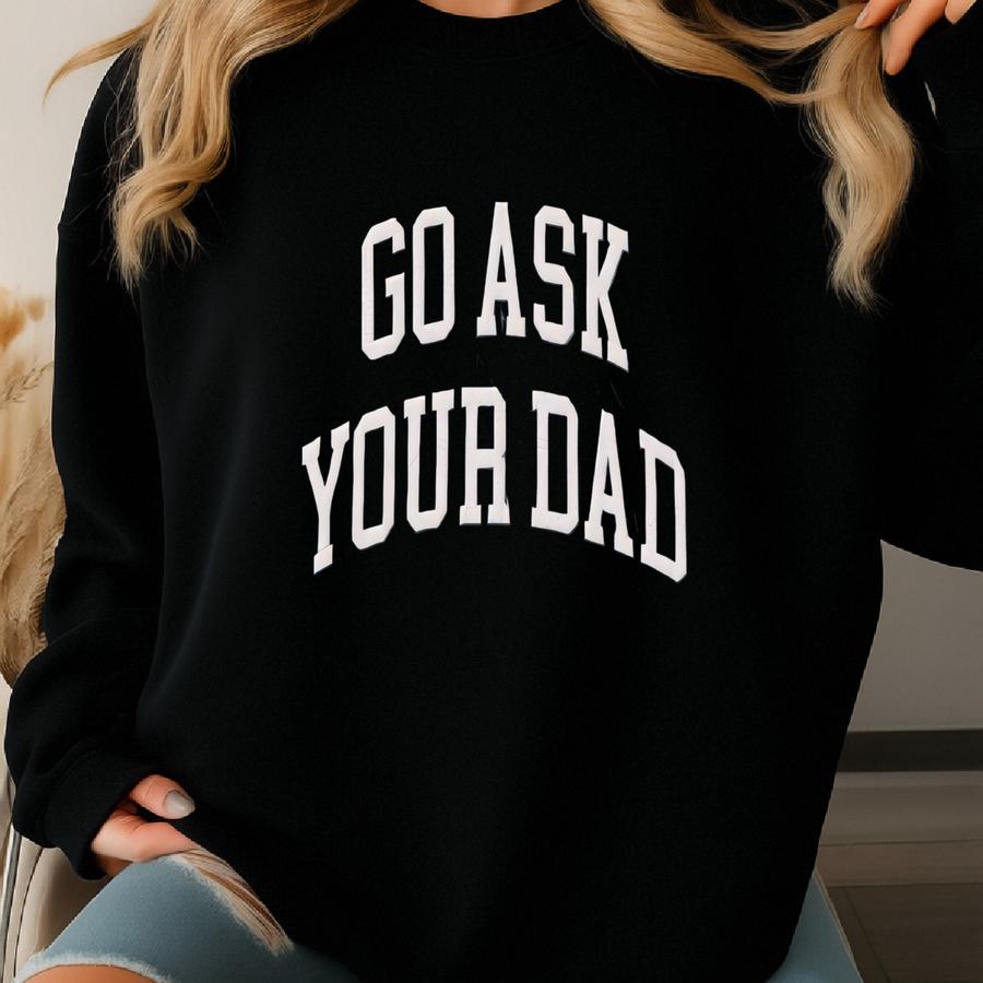 Go Ask Your Dad Denim Hat Mama Hat Camouflage Funny Hat Womens Hat Hats River Hat Birthday Gift For Her River Hats Sweatshirt