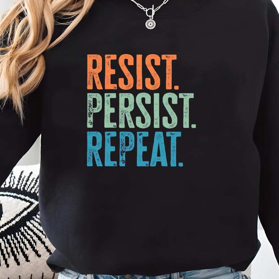 Resist Persist Repeat Shirt, Protest T-shirt, Political Activism Shirt, Tee, Abortion Rights, Hands Off Shirt, Anti Shirt Sweatshirt