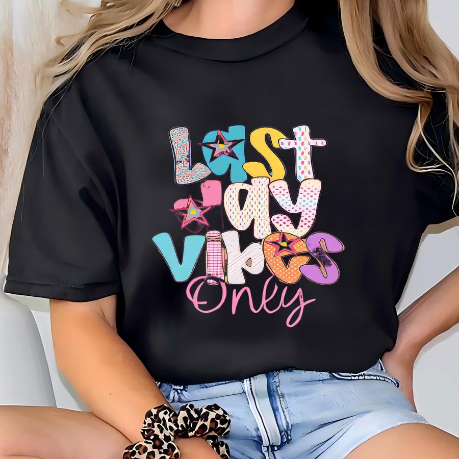 Last Day Vibes Only Shirt, Teacher Summer Shirt, Teacher Last Day Tee , Funny Teacher Shirt, School’s Out Shirt, Teacher Gift T-shirt