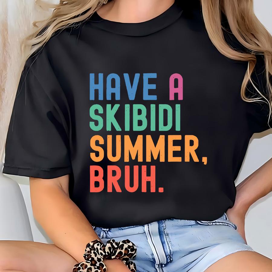 Have A Skibidi Summer Bruh Funny Teacher Last Day Of School Hoodie, Summer Vibes Skibidi Bruh Funny Teacher Day School Hoodie Apparel T-shirt