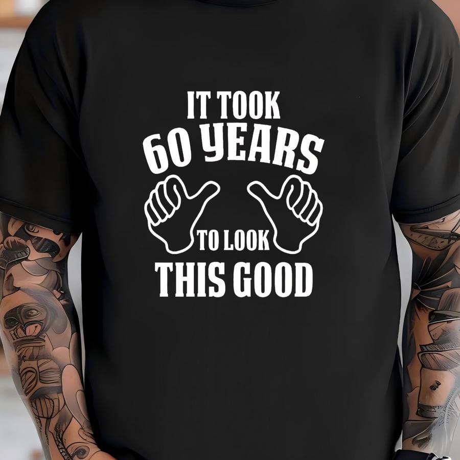 60th Birthday Party - 60th Birthday Shirt - It Took 60 Years To Look This Good - 60th Birthday Gift T-shirt