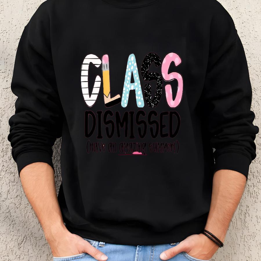 Class Dismessed Shirt, Teacher End Of Year Shirt, End Of School Year Shirt, Last Day Of School Shirt, School Teacher Shirt, Teacher Gift Tee Sweatshirt