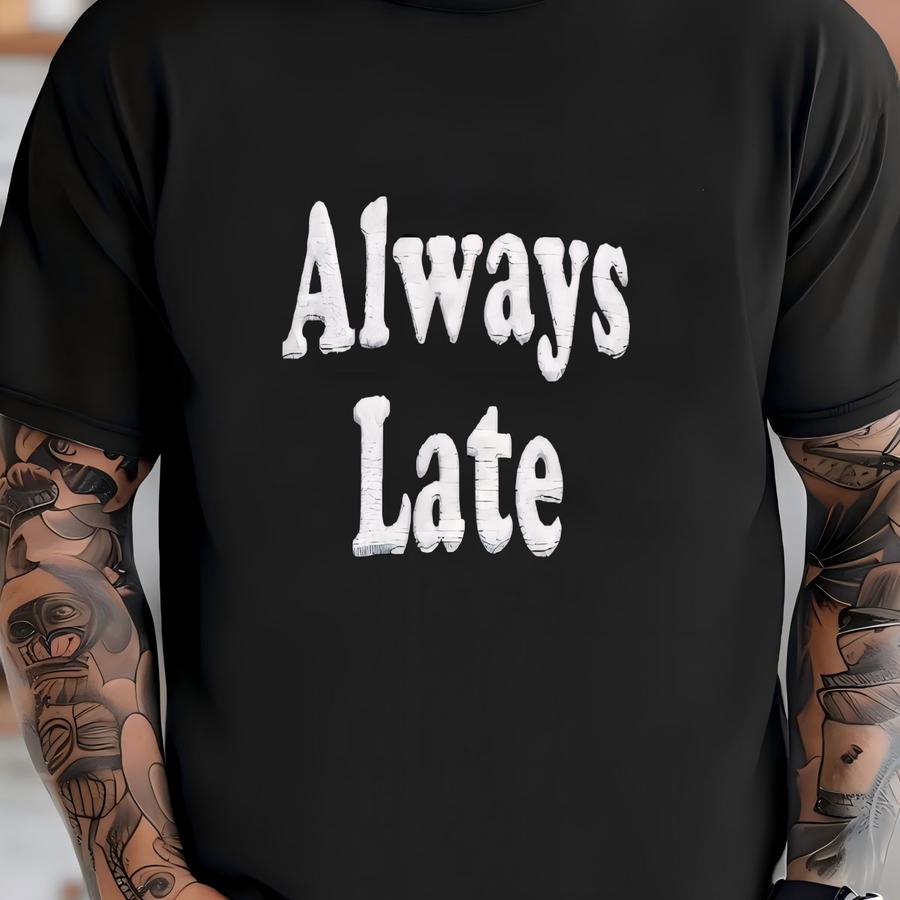 Always Late Dad Hat | Classic Always Late Dad Cap | Always Late Hat T-shirt