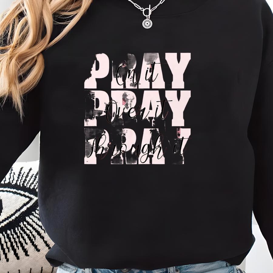 Pray Shirt, Christian Shirt, Shirt, Religious Shirt, Prayer Shirt, Worship Shirt, Shirts For Moms, Faith Shirt, Gift For Mom Sweatshirt