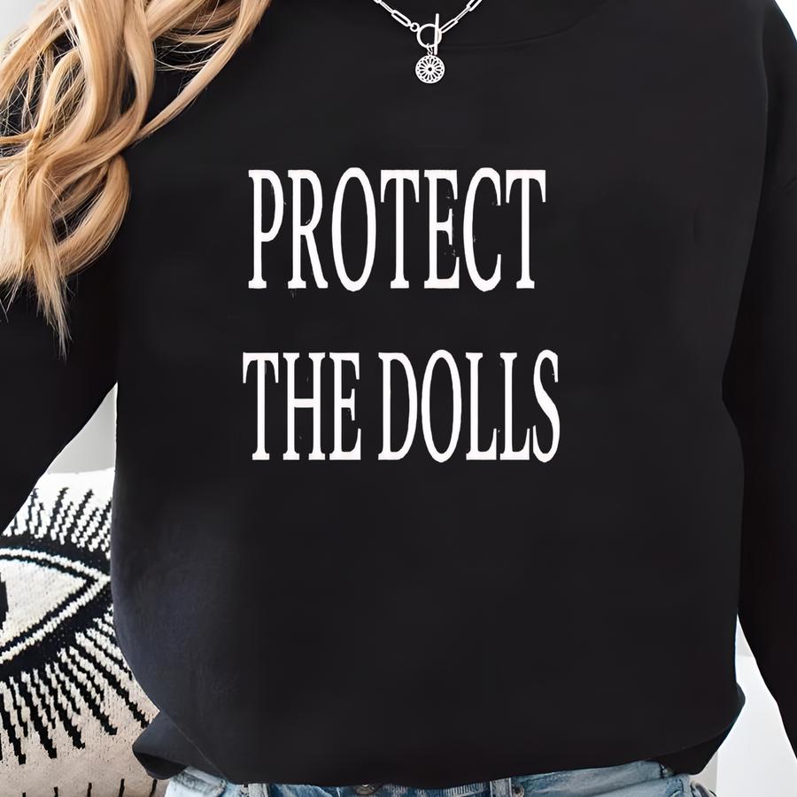 Protect The Dolls Shirt: Activist Tee Sweatshirt