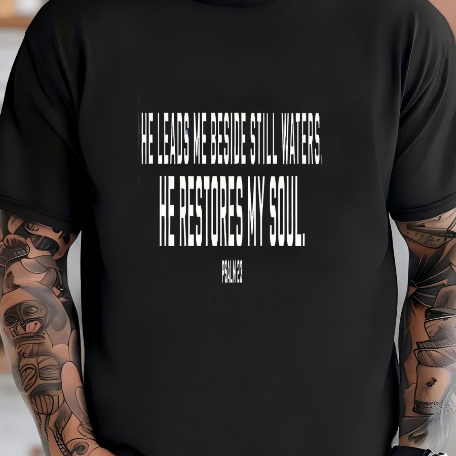 He Leads Me Besides Still Waters Christian Shirt Psalm 23 T-shirt
