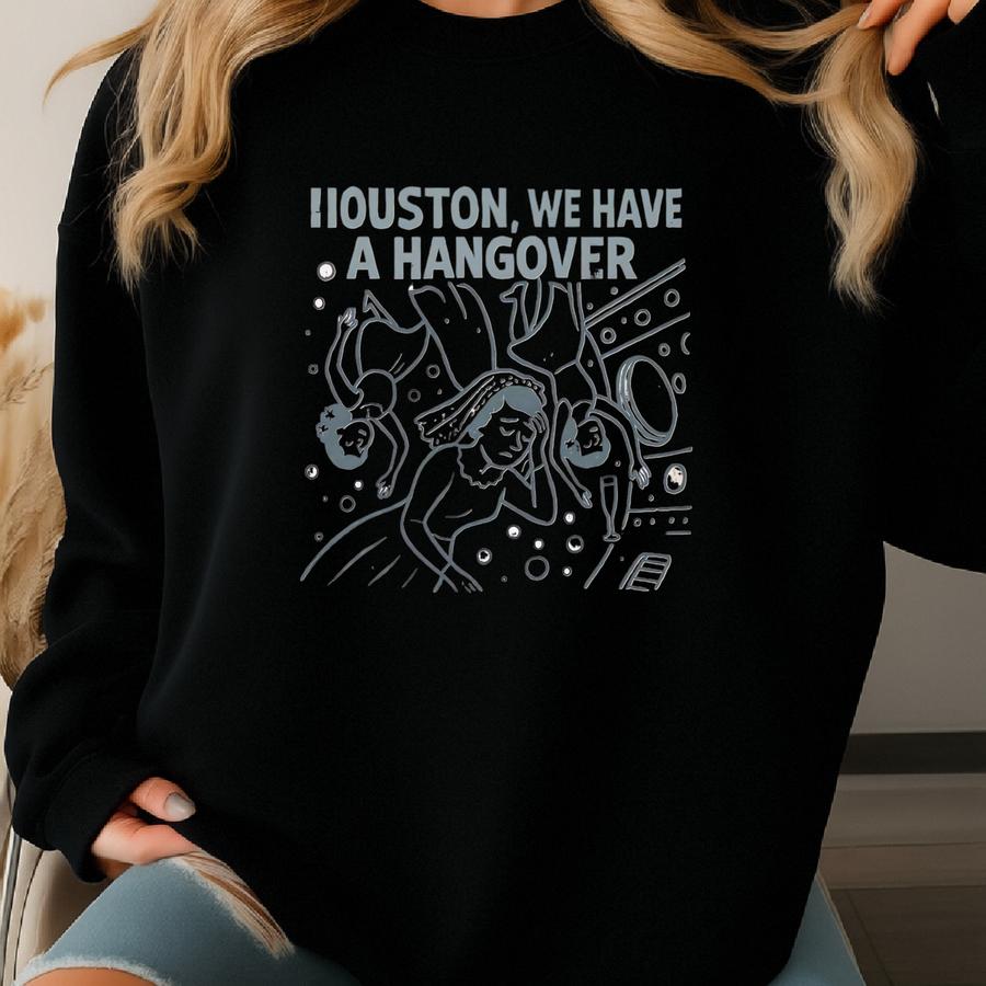 Houston We Have A Hangover Tee: Bachelorette Party Shirt Sweatshirt