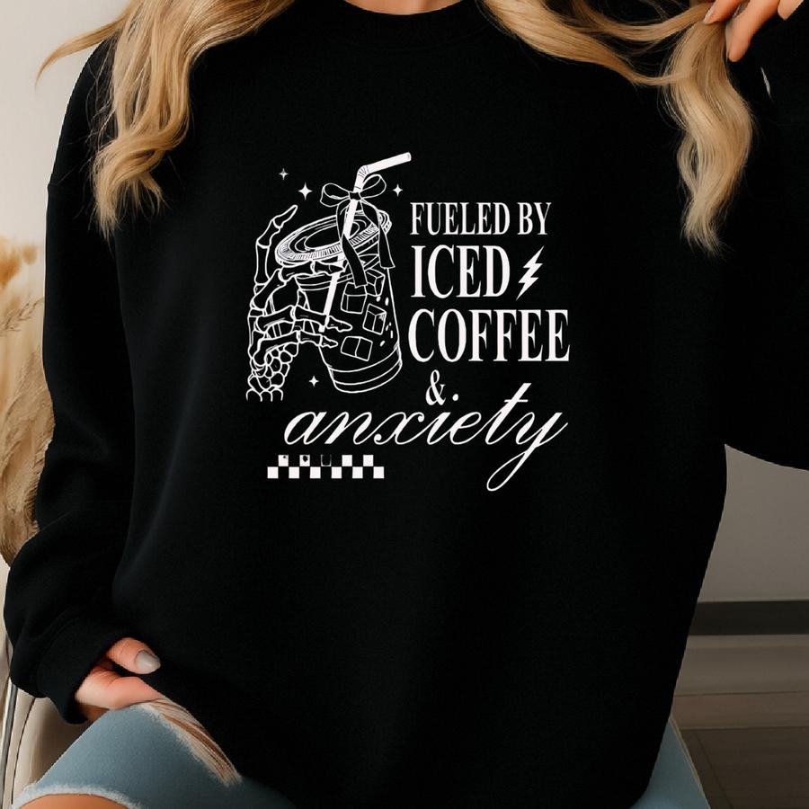 Fueled By Iced Coffee And Anxiety Dtf Transfers | Ready To Press Fueled By Iced Coffee, Funny Direct To Film Transfers Sweatshirt