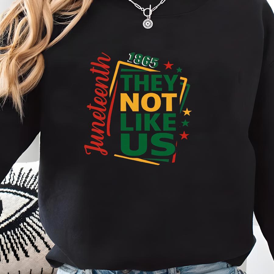Juneteenth They Not Like Us Shirt, Afro Woman Shirt, Juneteenth Shirt, Freedom Shirt, African American Juneteenth Shirt, Black History Shirt Sweatshirt